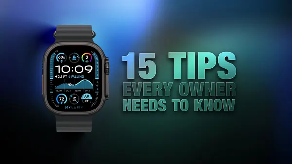 Apple Watch Features: 15 Essential Tips for Users